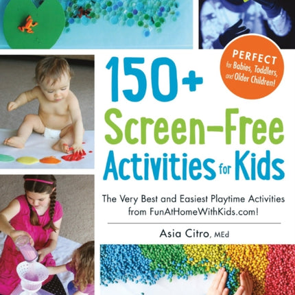 150+ Screen-Free Activities for Kids: The Very Best and Easiest Playtime Activities from FunAtHomeWithKids.com!