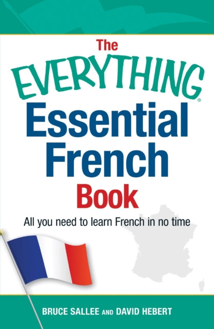 The Everything Essential French Book All you need to learn French in no time