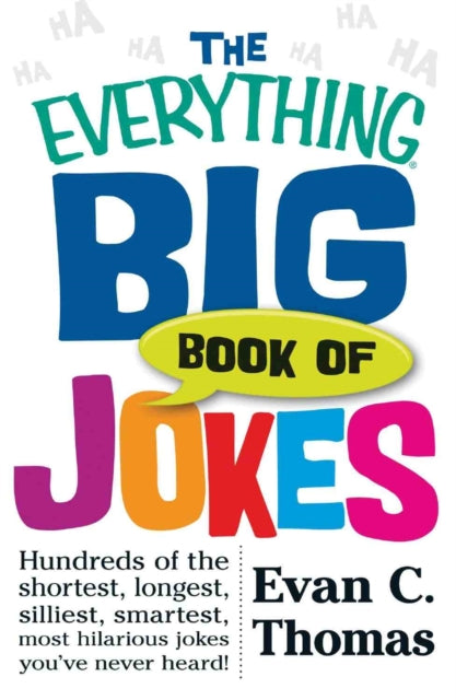 The Everything Big Book of Jokes Hundreds of the shortest longest silliest smartest most hilarious jokes youve never heard