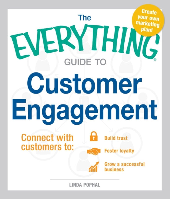 The Everything Guide to Customer Engagement Connect with customers to Build trust Foster loyalty Grow a successful business Connect with  Loyalty and Grow a Successful Business