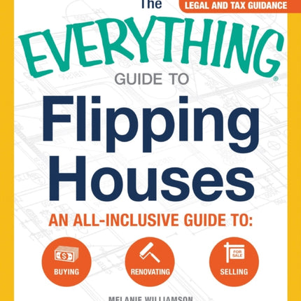 The Everything Guide to Flipping Houses An allinclusive guide to Buying  Renovating  Selling