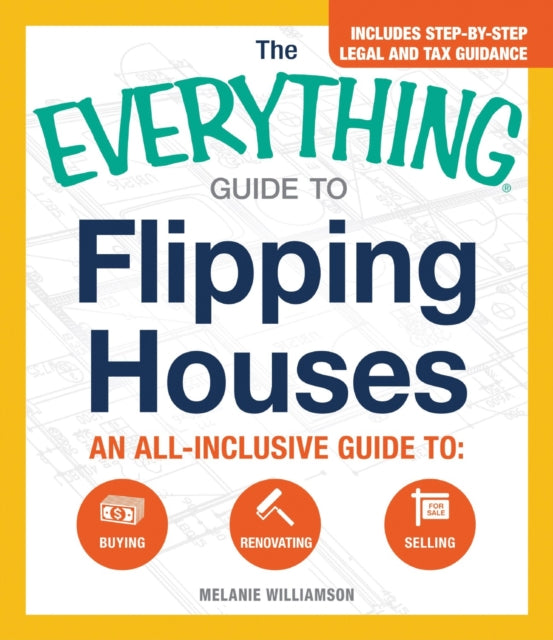 The Everything Guide to Flipping Houses An allinclusive guide to Buying  Renovating  Selling