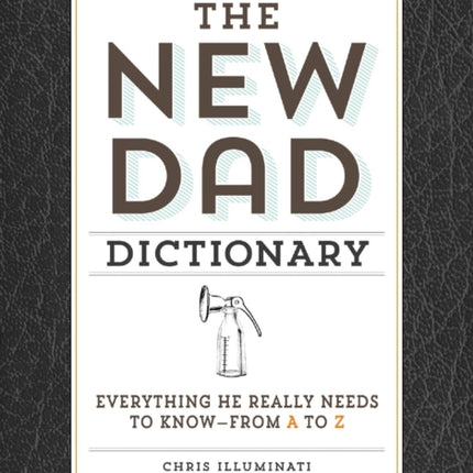 The New Dad Dictionary Everything He Really Needs to Knowfrom A to Z