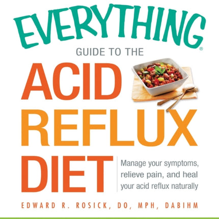 The Everything Guide to the Acid Reflux Diet