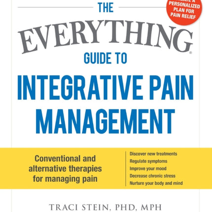 The Everything Guide To Integrative Pain Management