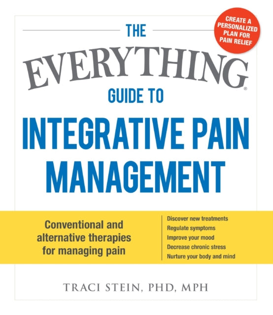 The Everything Guide To Integrative Pain Management