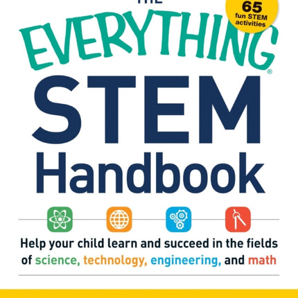 The Everything STEM Handbook Help your child learn and succeed in the fields of science technology engineering and math