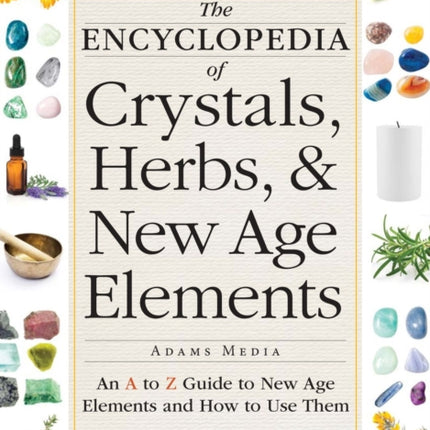 The Encyclopedia of Crystals Herbs and New Age Elements