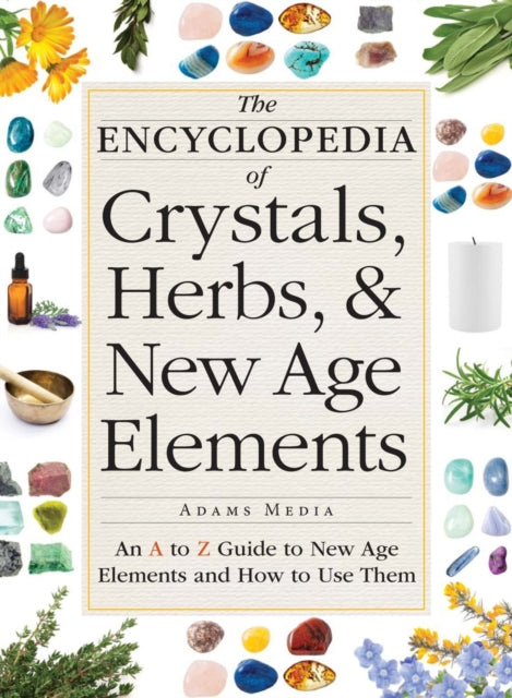 The Encyclopedia of Crystals Herbs and New Age Elements