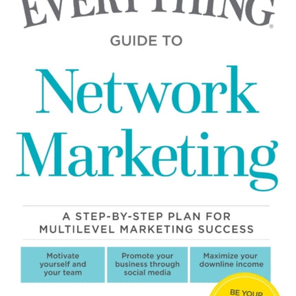 The Everything Guide to Network Marketing A stepbystep plan for multilevel marketing success