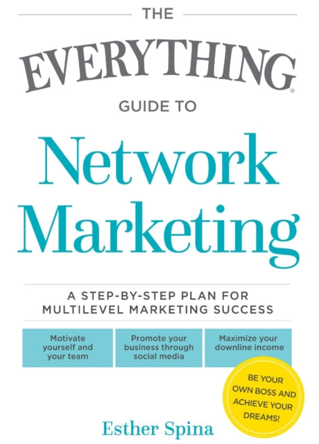 The Everything Guide to Network Marketing A stepbystep plan for multilevel marketing success