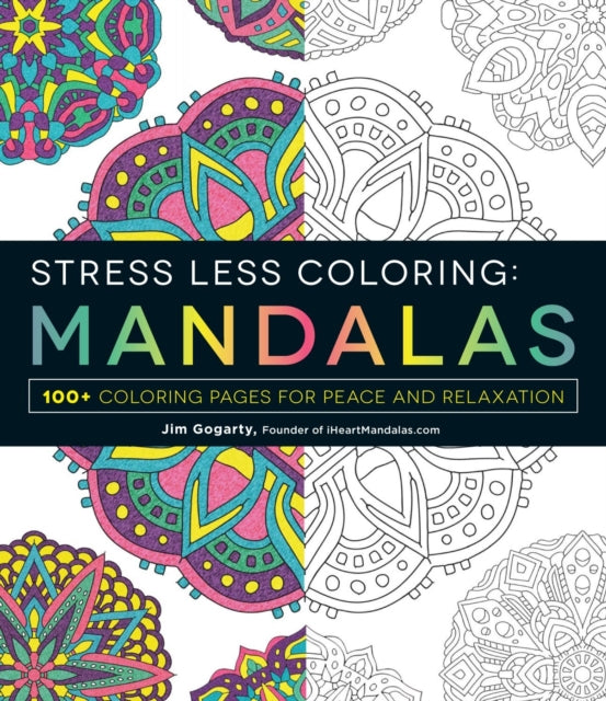 Stress Less Coloring Mandalas 100 coloring pages for peace and relexation 100 Coloring Pages for Peace and Relaxation