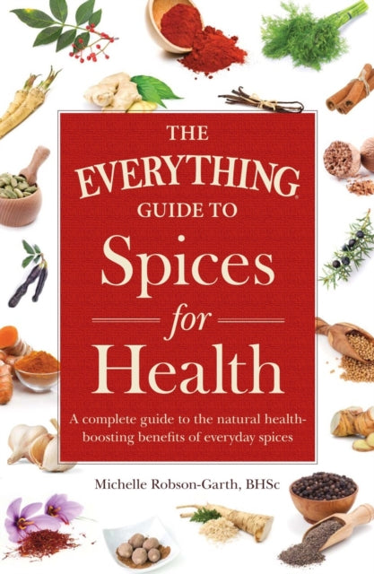 The Everything Guide to Spices for Health