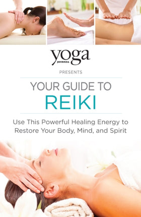 Yoga Journal Presents Your Guide to Reiki