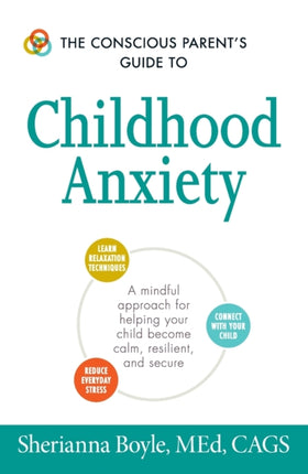 The Conscious Parents Guide to Childhood Anxiety