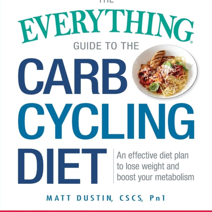 The Everything Guide to the Carb Cycling Diet