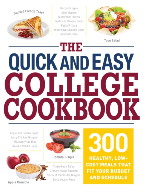 The Quick and Easy College Cookbook 300 Healthy LowCost Meals that Fit Your Budget and Schedule