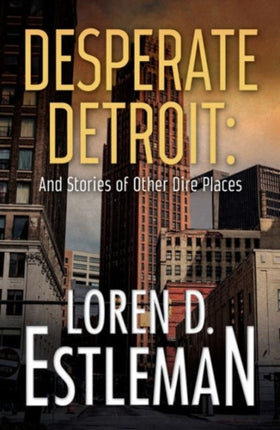 Desperate Detroit and Stories of Other Dire