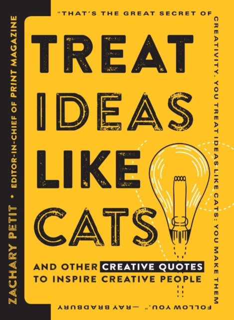 Treat Ideas Like Cats And Other Creative Quotes for Creative People And Other Creative Quotes to Inspire Creative People