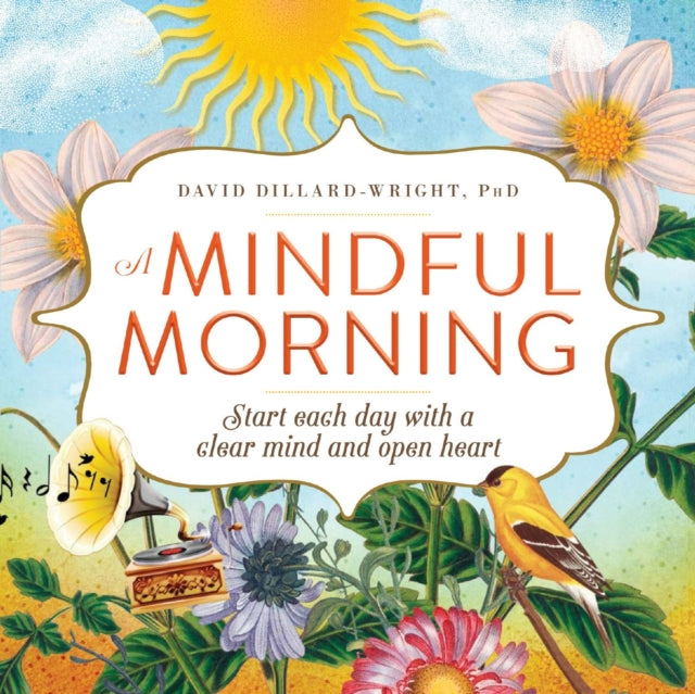 A Mindful Morning Start each day with a clear mind and open heart