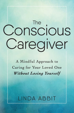 The Conscious Caregiver