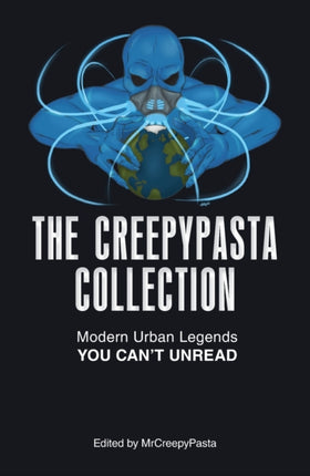 The Creepypasta Collection: Modern Urban Legends You Can't Unread