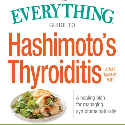 The Everything Guide to Hashimotos Thyroiditis