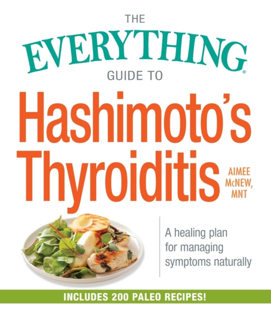 The Everything Guide to Hashimotos Thyroiditis