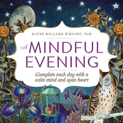 A Mindful Evening Complete each day with a calm mind and open heart