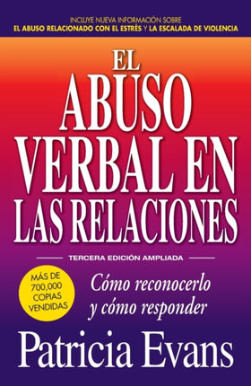 El abuso verbal en las relaciones Tercera edicin ampliada Cmo reconocerlo y cmo responder Como Reconocerlo Y Como Responder