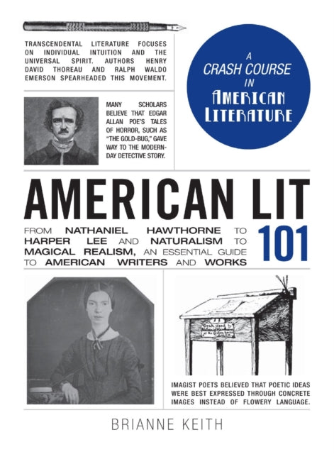 American Lit 101 From Nathaniel Hawthorne to Harper Lee and Naturalism to Magical Realism an essential guide to American writers and works Adams 101