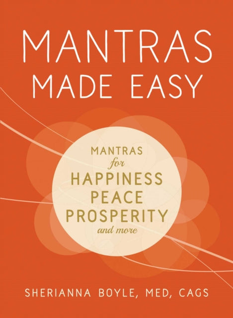 Mantras Made Easy Mantras for Happiness Peace Prosperity and More