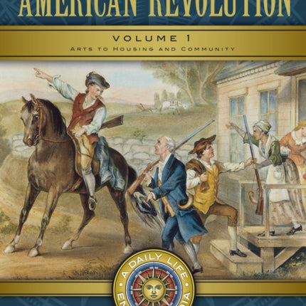 The World of the American Revolution 2 volumes A Daily Life Encyclopedia