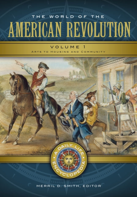 The World of the American Revolution 2 volumes A Daily Life Encyclopedia