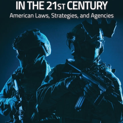 Combating Terrorism in the 21st Century: American Laws, Strategies, and Agencies