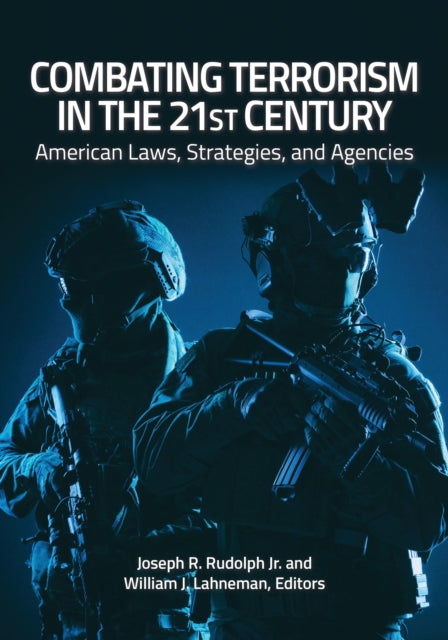 Combating Terrorism in the 21st Century: American Laws, Strategies, and Agencies