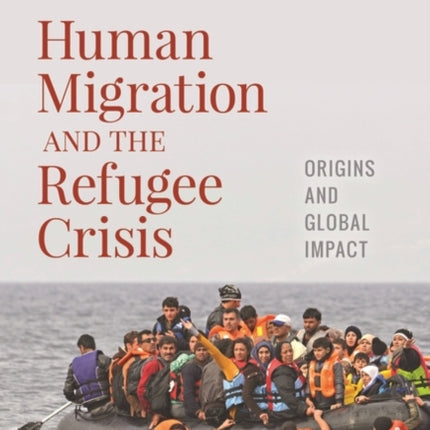 Human Migration and the Refugee Crisis: Origins and Global Impact