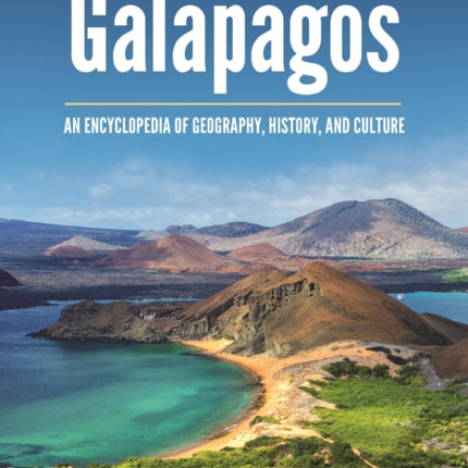 Galápagos: An Encyclopedia of Geography, History, and Culture