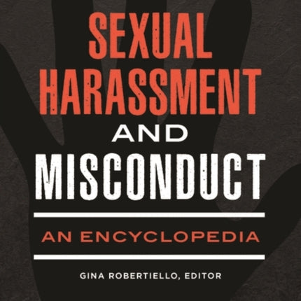 Sexual Harassment and Misconduct: An Encyclopedia