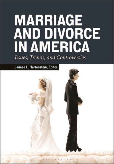 Marriage and Divorce in America: Issues, Trends, and Controversies