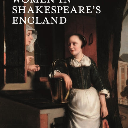 Daily Life of Women in Shakespeares England