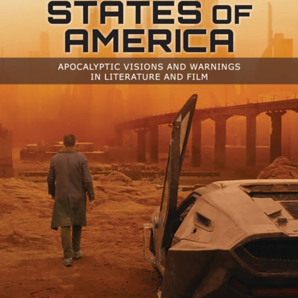 Dystopian States of America: Apocalyptic Visions and Warnings in Literature and Film