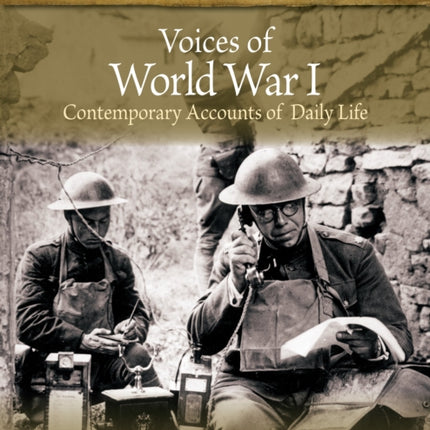 Voices of World War I: Contemporary Accounts of Daily Life