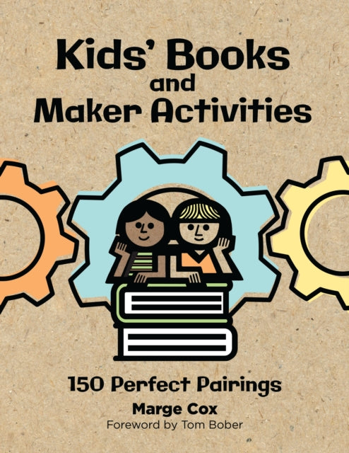 Kids' Books and Maker Activities: 150 Perfect Pairings