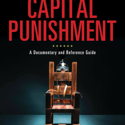 Capital Punishment: A Documentary and Reference Guide