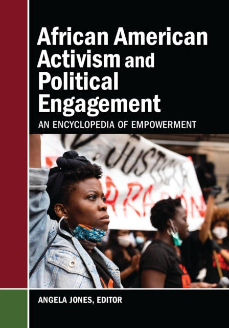 African American Activism and Political Engagement: An Encyclopedia of Empowerment