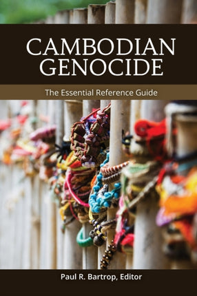 Cambodian Genocide: The Essential Reference Guide