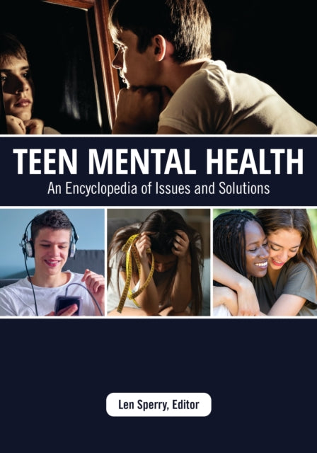 Teen Mental Health: An Encyclopedia of Issues and Solutions