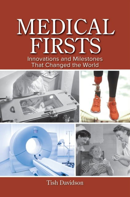 Medical Firsts: Innovations and Milestones That Changed the World