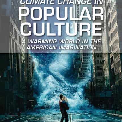 Climate Change in Popular Culture: A Warming World in the American Imagination